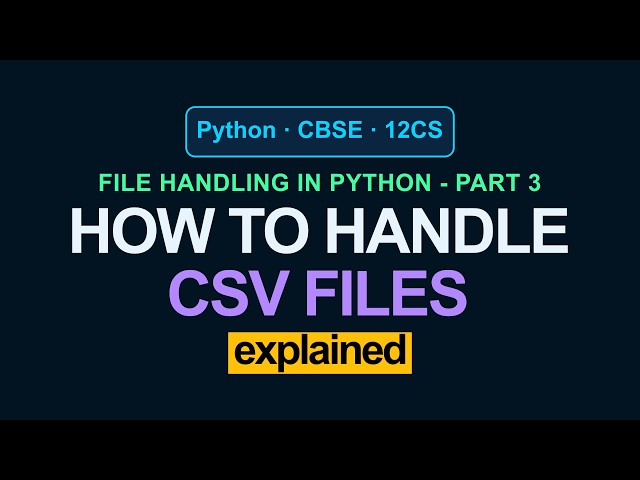 Python CSV Files Explained  | File Handling Part 3 | CBSE Class 12