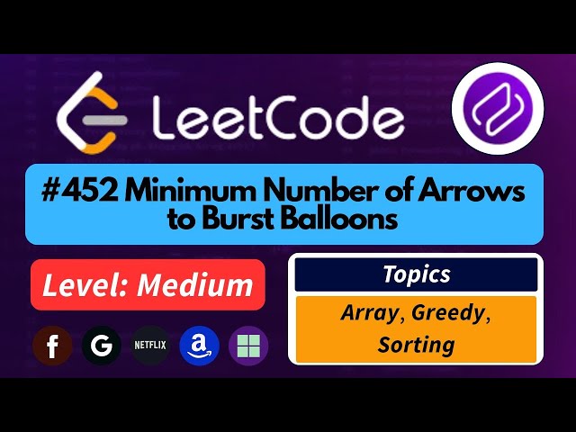 LeetCode 452 – Minimum Number of Arrows to Burst Balloons | Greedy + Sorting Explained Clearly