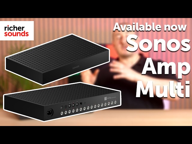 The Sonos Amp Multi is AVAILABLE NOW | Richer Sounds