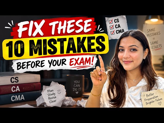 Top 10 Mistakes that are STOPPING you from clearing CS, CA & CMA | Neha Patel