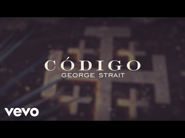 George Strait - Codigo (Official Lyric Video)