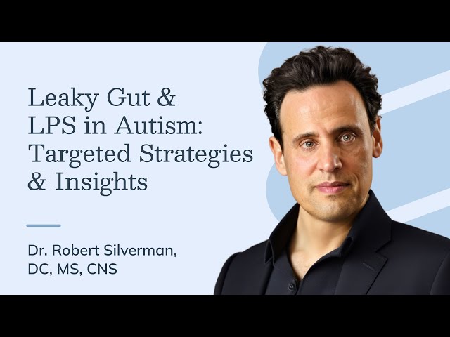 Leaky Gut & LPS in Autism: Targeted Strategies and Insights