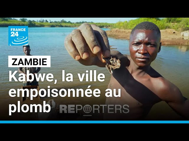 Zambie : alerte au plomb dans la ville de Kabwe • FRANCE 24