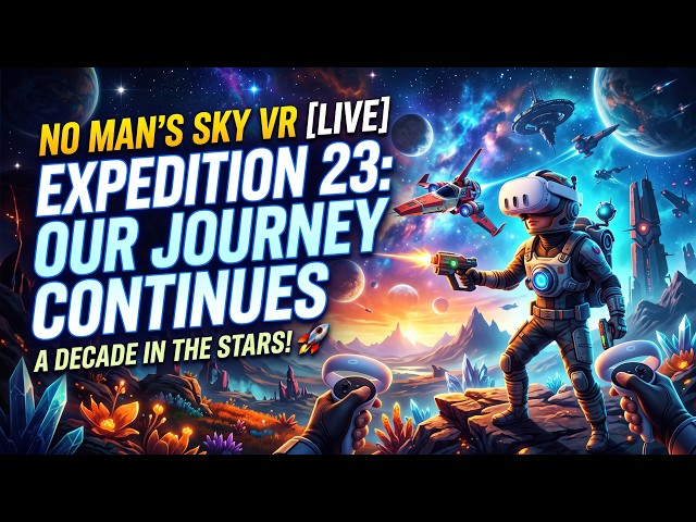 Lets play No Mans Sky in VR Expedition Twenty-Three: Our Journey Continues