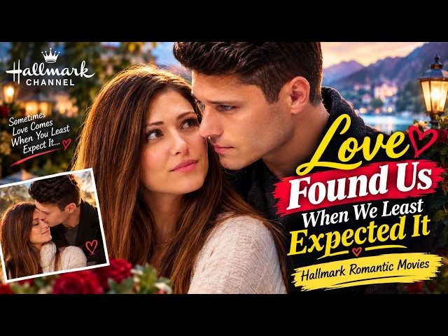 Love Found Us When We Least Expected It ❤️ | Hallmark Romantic Movies | Full Romantic Movie