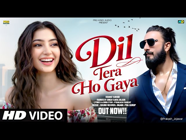  New Song 2026 | Dil Tera Ho Gaya | Ranveer Singh | Sara Arjun | New Hindi Song | Romantic Song 2026