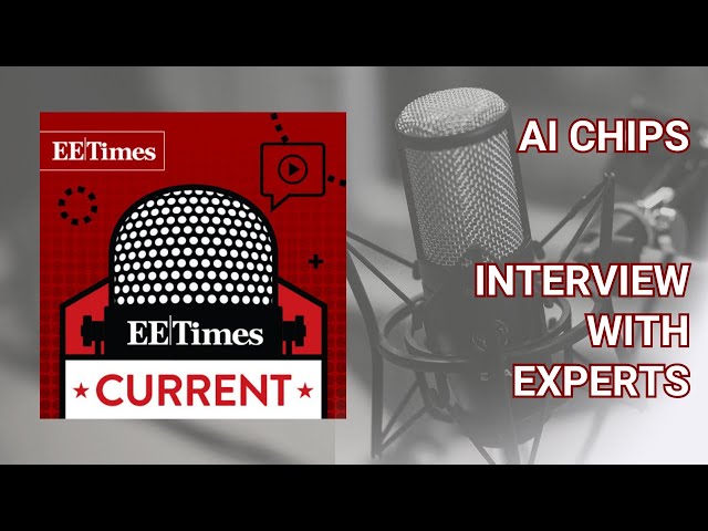 "Choosing the Right Technologies for Hybrid AI Chips" - Tech Podcast: EE Times Current