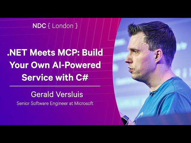 .NET Meets MCP: Build Your Own AI-Powered Service with C# - Gerald Versluis - NDC London 2026