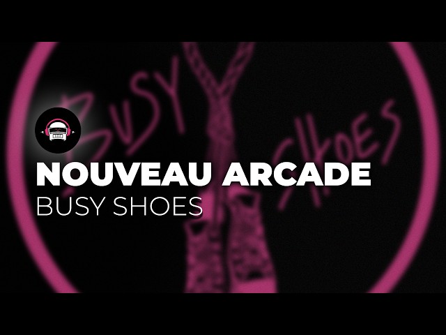 Nouveau Arcade - Busy Shoes | Ninety9Lives Release