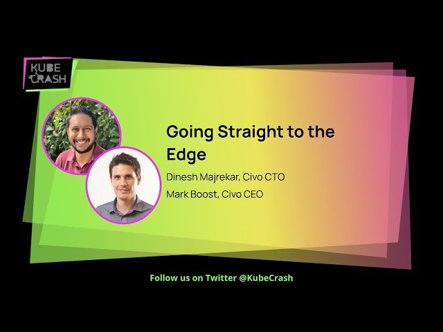 Going Straight to the Edge -  Edge Computing Explained - Civo.com