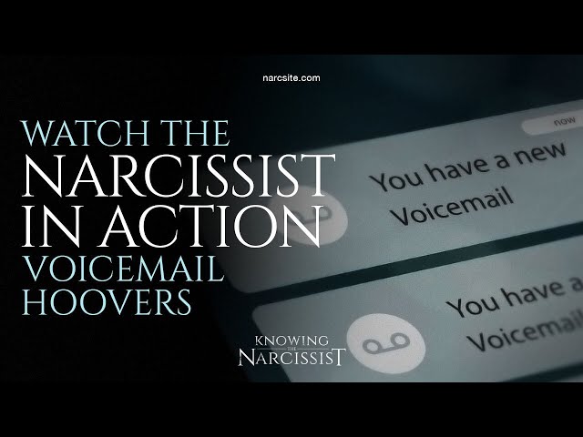 Watch the Narcissist In Action : The Voicemail Hoovers