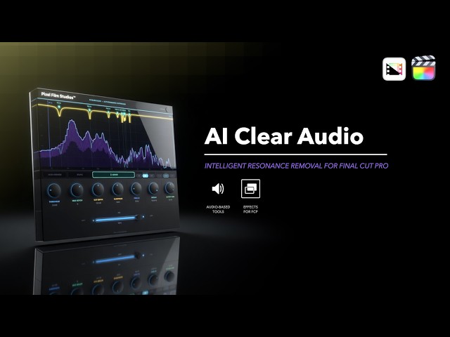 AI Clear Audio - Professional Intelligent Resonance Removal for Final Cut Pro - Pixel Film Studios
