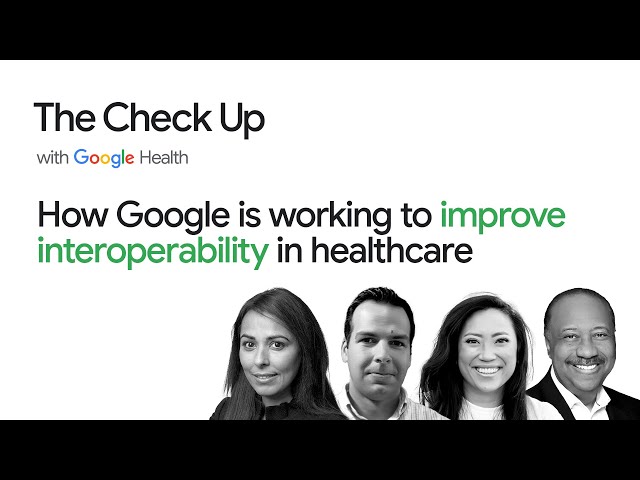 How Google is working to improve interoperability in healthcare