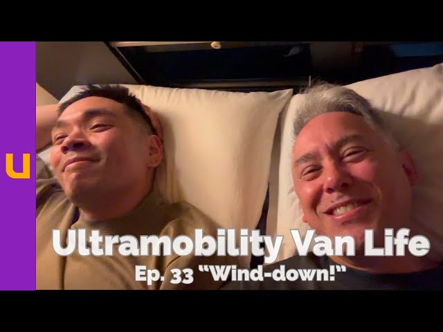 Ultramobility Van Life Ep. 33 “Wind-down”