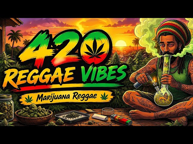 420 Reggae Vibes 🌿 | Chill Marijuana Reggae | Island, Roots & Dub Reggae