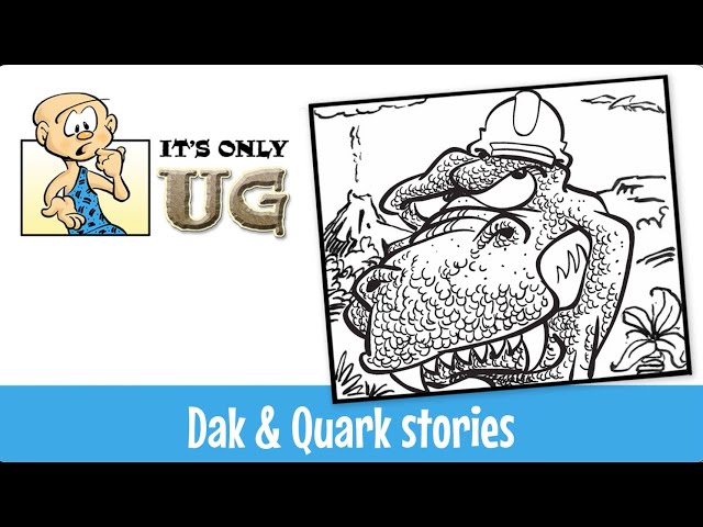 It's Only UG - Dak & Quark Stories