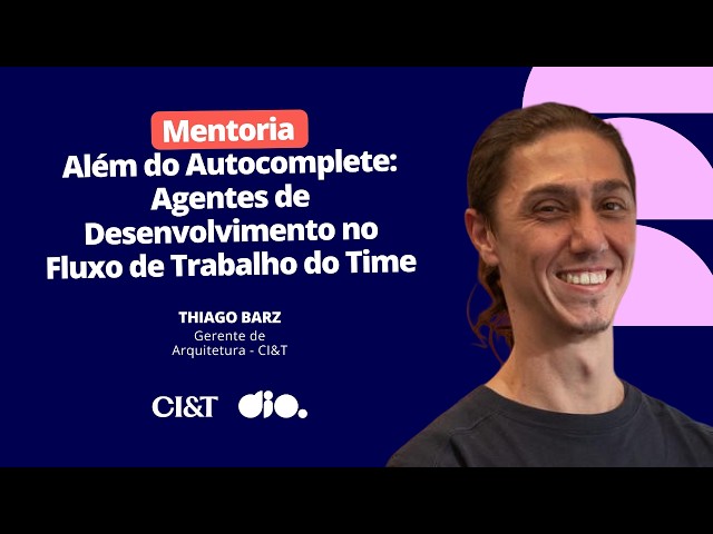 Além do Autocomplete: Agentes de Desenvolvimento no Fluxo de Trabalho do Time