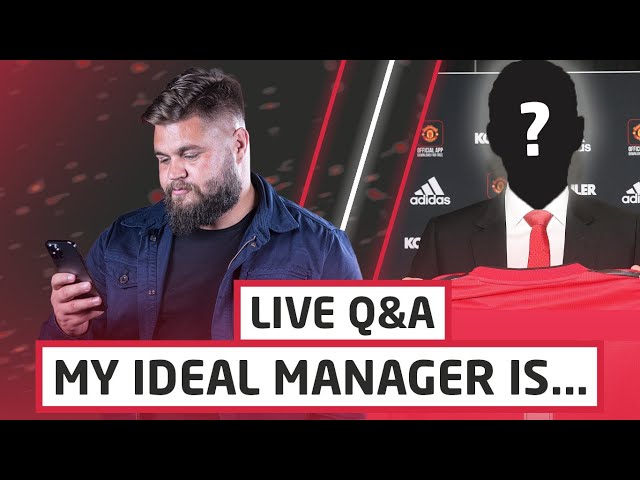 My Ideal Manchester United Manager Is... | Live Q&A