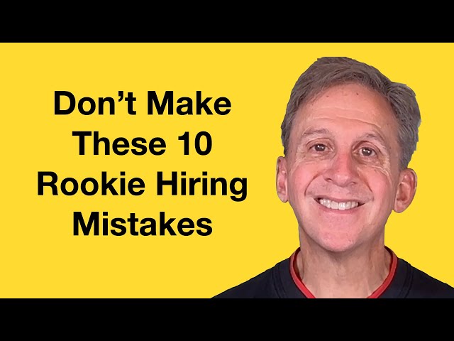 10 Biggest Hiring Mistakes First Time Ceos Make