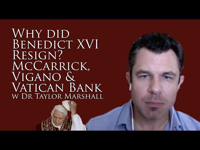 Why did Pope Benedict Resign? McCarrick, Vigano and Vatican Bank Scandals Explained in Detail