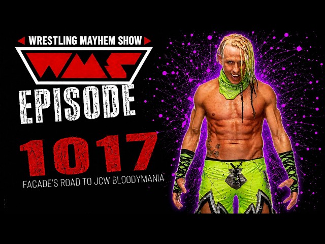 Wrestling Mayhem Show 1017: Facade's Road to JCW Bloodymania
