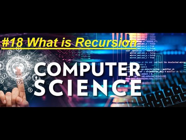#18 Computer Science Course: What is Recursion