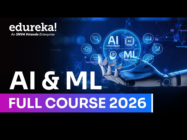 AI & ML Full Course 2026 | Complete Artificial Intelligence and Machine Learning Tutorial |  Edureka