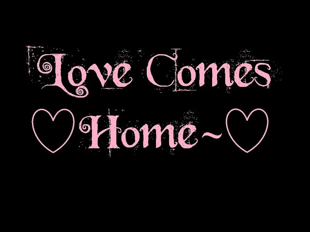 Love Comes Home