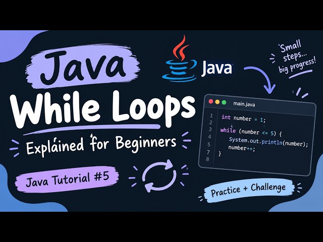 Java While Loops Explained for Beginners | Java Tutorial #5