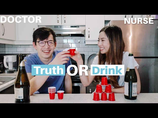 TRUTH OR DRINK | Doctor + Nurse