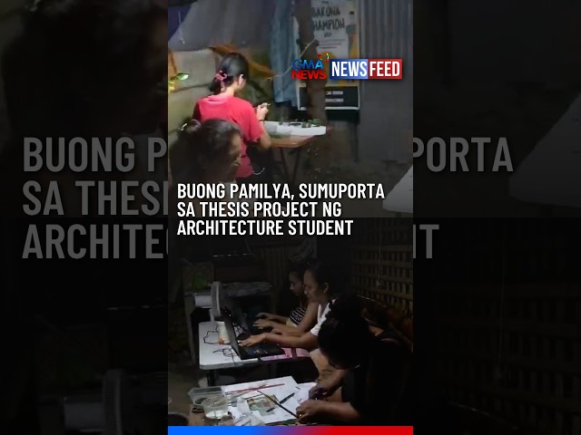 Buong pamilya, sumuporta sa thesis project ng architecture student | GMA News Feed