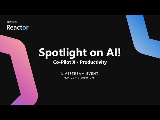 Spotlight on AI! Session #2 - Co-Pilot X - Productivity