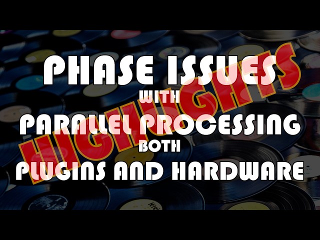 Phase Issues With Parallel Processing - HIGHLIGHTS