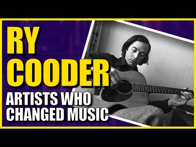 Artists Who Changed Music: Ry Cooder