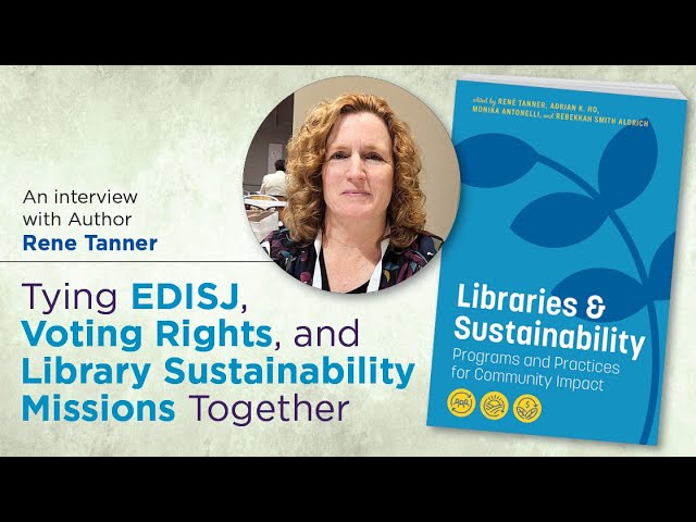 The Role of EDISJ and Voting Rights in Library Sustainability Missions, with Author René Tanner