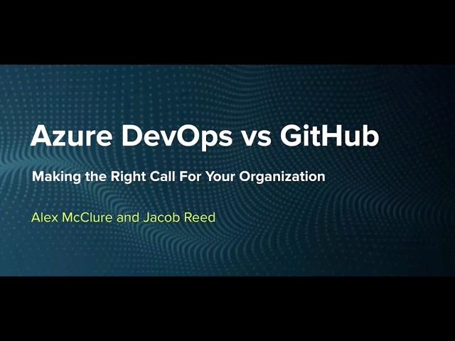 Azure DevOps vs GitHub: Making the Right Call for Your Organization