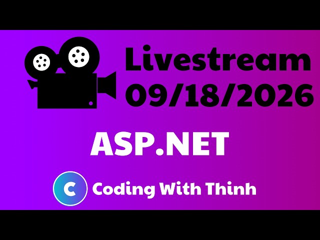 Livestream 09/18/2026 | ASP.NET Web Programming | Coding With Thịnh