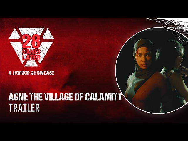 AGNI: Village of Calamity Trailer | 28 Games Later Showcase