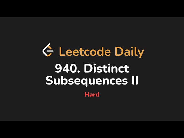 940. Distinct Subsequences II | Leetcode Daily - Python