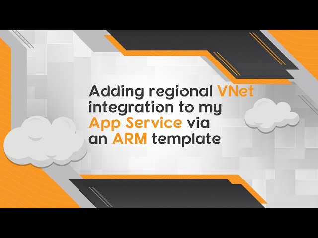 Adding Regional VNet integration to my App Service via an ARM template