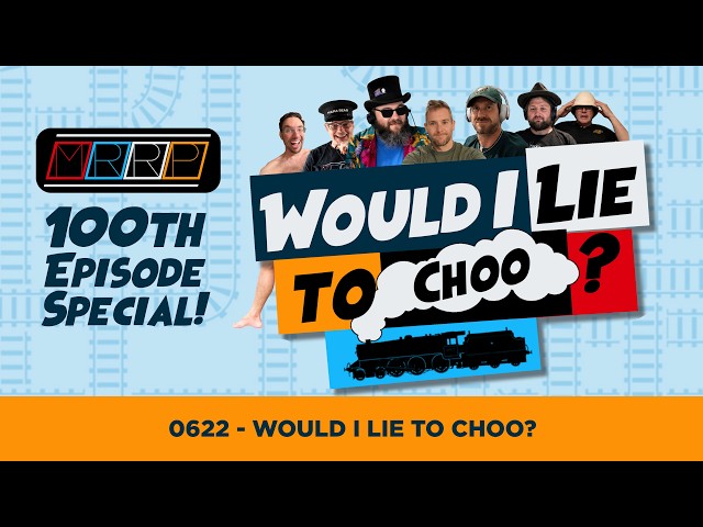 0622 - MRRP 100th Episode Special - Would I Lie to Choo?