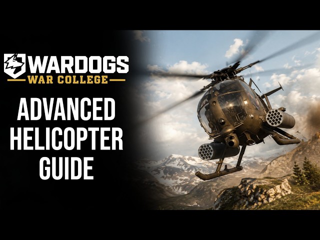 ADVANCED Heli Guide for WARDOGS! | WARDOGS War College (Ep. 5)