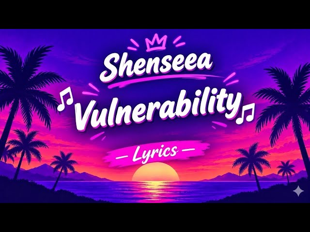 Shenseea - Vulnerability Lyrics | Strictly Lyrics