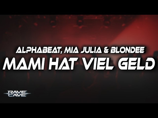 AlphaBeat, Mia Julia & Blondee - Mami hat viel geld (Lyrics)