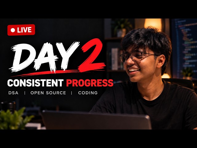 🔴 Day 2 — Consistency Over Motivation | DSA + Open Source + Coding