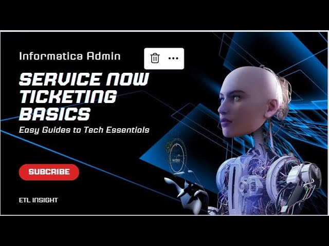 Mastering ServiceNow: In-Depth IT Service Ticketing Overview for Informatica Admin