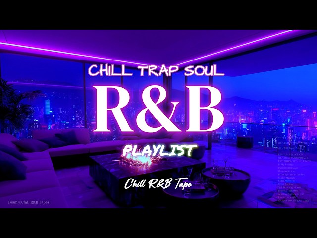 【𝐏𝐥𝐚𝐲𝐥𝐢𝐬𝐭】R&B Mix Chill 🌙 Mellow Trap Soul Night💜 Chill rnb music | Smooth Slowjam work sleep Vol.67