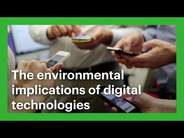 The Environmental Implications of Digital Technologies