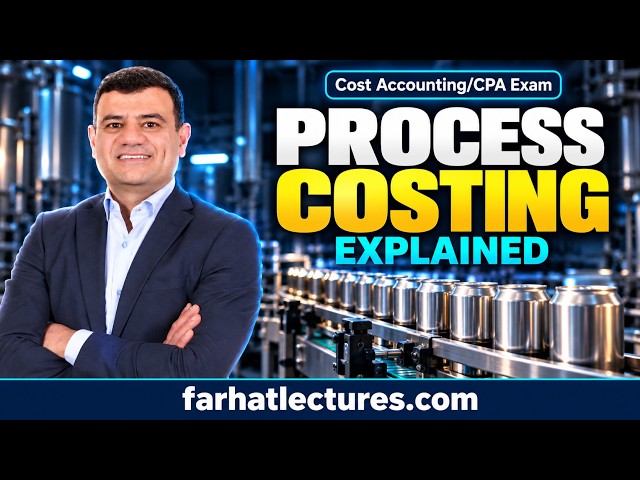 Process Costing Explained | Cost Accounting | CPA Exam BAR | CMA Exam