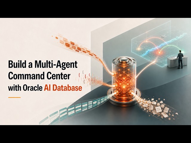 Build a Multi-Agent Command Center with Oracle AI Database